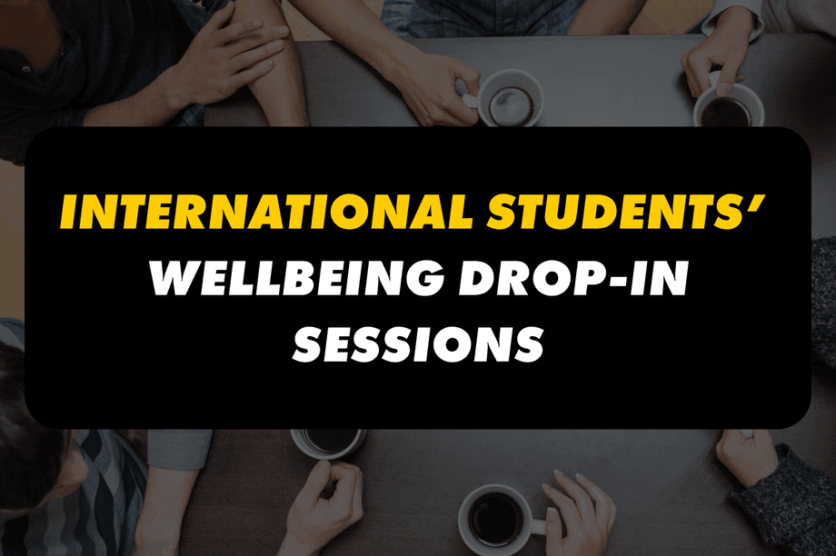 International Students' Wellbeing Drop-In Sessions